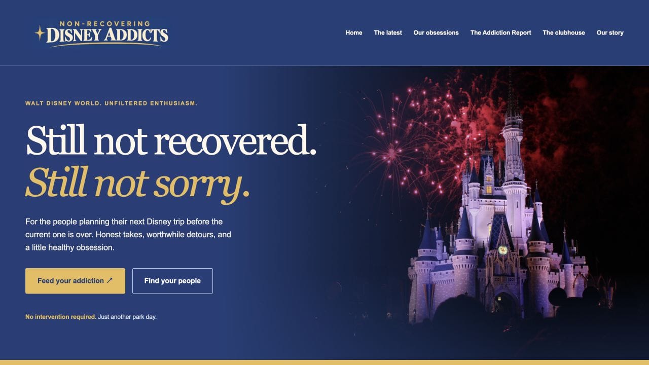 Non-Recovering Disney Addicts homepage with blue and gold branding, castle fireworks, and Still not recovered. Still not sorry. headline